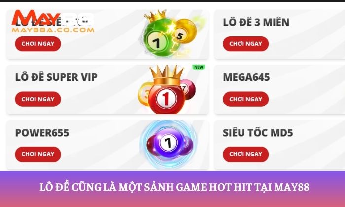 Lô đề cũng là một sảnh game hot hit tại May88